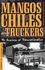 cover of Mangos, Chiles, and Truckers: The Business of Transnationalism