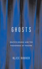 cover of Ghosts: Death’S Double And The Phenomena Of Theatre