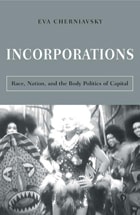 cover of Incorporations: Race, Nation, and the Body Politics of Capital