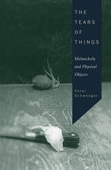 cover of The Tears of Things: Melancholy and Physical Objects