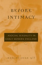 cover of Before Intimacy: Asocial Sexuality in Early Modern England