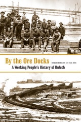 cover of By The Ore Docks: A Working People’s History Of Duluth
