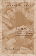 cover of Small Nation, Global Cinema: The New Danish Cinema