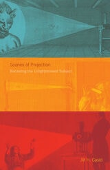 cover of Scenes of Projection: Recasting the Enlightenment Subject