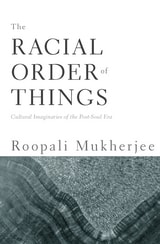 cover of The Racial Order Of Things: Cultural Imaginaries Of The Post-Soul Era