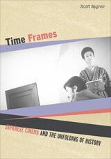 cover of Time Frames: Japanese Cinema and the Unfolding of History