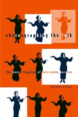cover of Choreographing the Folk: The Dance Stagings of Zora Neale Hurston