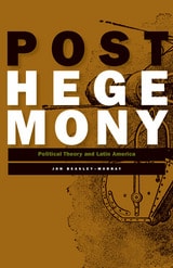 cover of Posthegemony: Political Theory and Latin America