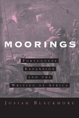 cover of Moorings: Portuguese Expansion and the Writing of Africa