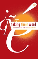 cover of Taking Their Word: Literature and the Signs of Central America