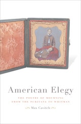 cover of American Elegy: The Poetry of Mourning from the Puritans to Whitman