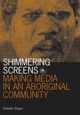 cover of Shimmering Screens: Making Media in an Aboriginal Community