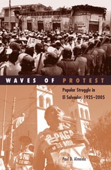 cover of Waves of Protest: Popular Struggle in El Salvador, 1925–2005