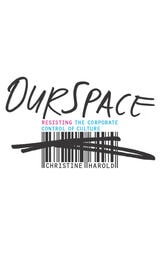 cover of OurSpace: Resisting the Corporate Control of Culture