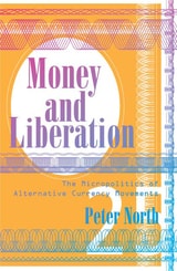 cover of Money and Liberation: The Micropolitics of Alternative Currency Movements