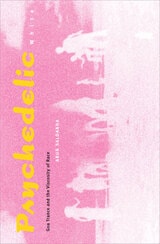 cover of Psychedelic White: Goa Trance and the Viscosity of Race
