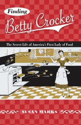 cover of Finding Betty Crocker: The Secret Life of America’s First Lady of Food