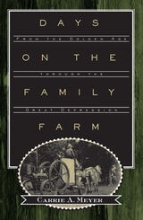 cover of Days on the Family Farm: From the Golden Age through the Great Depression