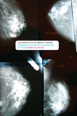 cover of The Biopolitics of Breast Cancer: Changing Cultures of Disease and Activism