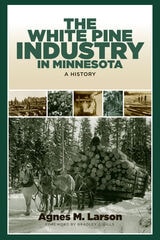 cover of The White Pine Industry in Minnesota: A History