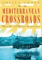 cover of Mediterranean Crossroads: Marseille and Modern Architecture