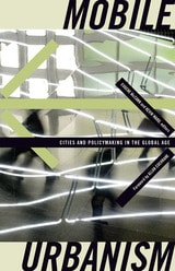 cover of Mobile Urbanism: Cities and Policymaking in the Global Age