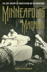 cover of Minneapolis Madams: The Lost History of Prostitution on the Riverfront