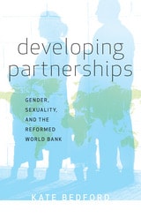 cover of Developing Partnerships: Gender, Sexuality, and the Reformed World Bank