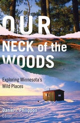 cover of Our Neck of the Woods: Exploring Minnesota's Wild Places