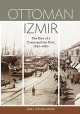 cover of Ottoman Izmir: The Rise of a Cosmopolitan Port, 1840-1880