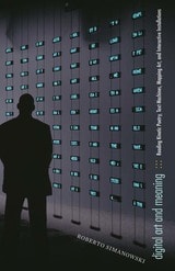 cover of Digital Art and Meaning: Reading Kinetic Poetry, Text Machines, Mapping Art, and Interactive Installations