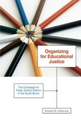 cover of Organizing for Educational Justice: The Campaign for Public School Reform in the South Bronx