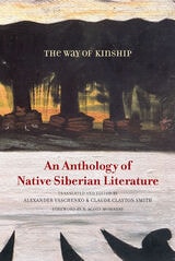 cover of The Way of Kinship: An Anthology of Native Siberian Literature