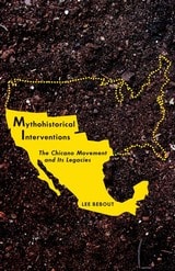 cover of Mythohistorical Interventions: The Chicano Movement and Its Legacies