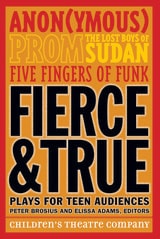cover of Fierce and True: Plays for Teen Audiences