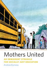 cover of Mothers United: An Immigrant Struggle for Socially Just Education
