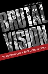 cover of Brutal Vision: The Neorealist Body in Postwar Italian Cinema