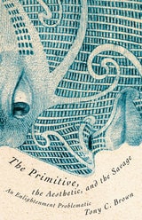 cover of The Primitive, the Aesthetic, and the Savage: An Enlightenment Problematic
