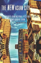 cover of The New Asian City: Three-Dimensional Fictions of Space and Urban Form
