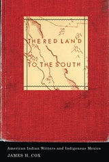 cover of The Red Land to the South: American Indian Writers and Indigenous Mexico