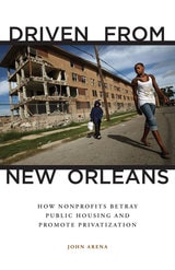 cover of Driven from New Orleans: How Nonprofits Betray Public Housing and Promote Privatization