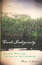 cover of Creole Indigeneity: Between Myth and Nation in the Caribbean