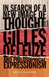 cover of In Search of a New Image of Thought: Gilles Deleuze and Philosophical Expressionism