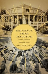 cover of Radiance from Halcyon: A Utopian Experiment in Religion and Science