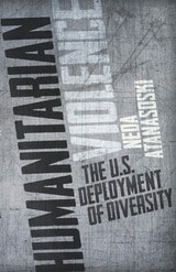 cover of Humanitarian Violence: The U.S. Deployment of Diversity