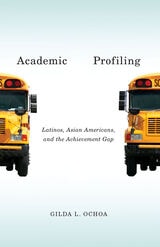 cover of Academic Profiling: Latinos, Asian Americans, and the Achievement Gap