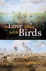 cover of A Love Affair with Birds: The Life of Thomas Sadler Roberts