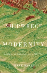 cover of Shipwreck Modernity: Ecologies of Globalization, 1550–1719