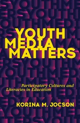 cover of Youth Media Matters: Participatory Cultures and Literacies in Education