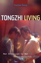 cover of Tongzhi Living: Men Attracted to Men in Postsocialist China